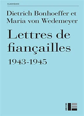 Lettres de fiançailles 1943-1945 - Dietrich Bonhoeffer