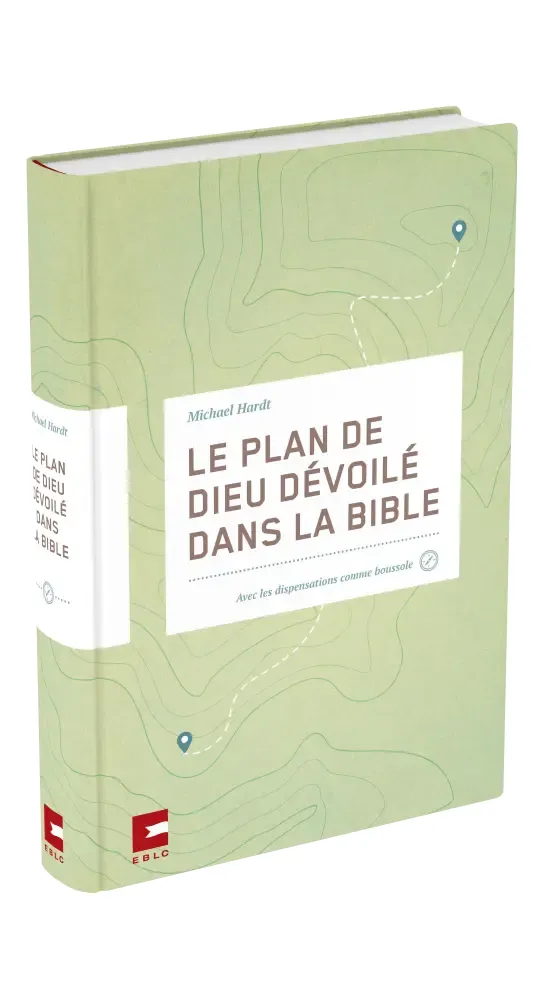Plan de Dieu dévoilé dans la Bible (Le)
