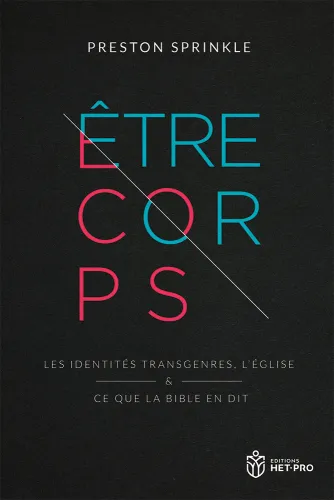 Être corps - Les identités transgenres, l'église - Ce que la Bible en dit