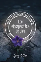 Incapacités de Dieu (Les) - Nature et caractère de Dieu