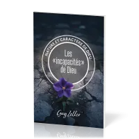 Incapacités de Dieu (Les) - Nature et caractère de Dieu