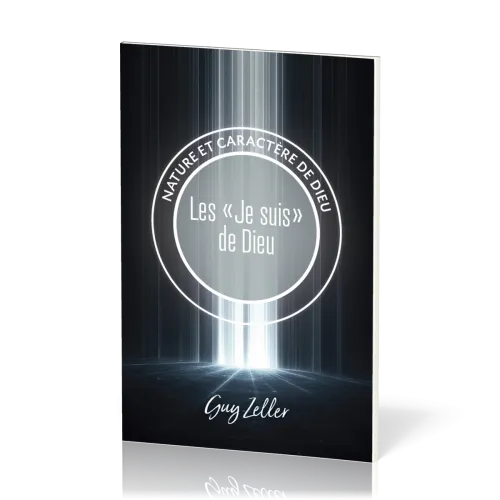 "Je suis" de Dieu (Les) - Nature et caractère de Dieu