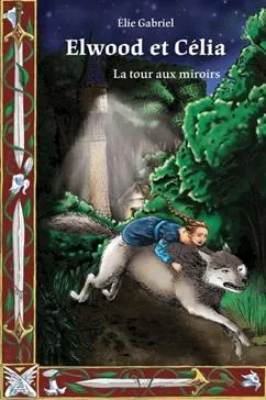 Elwood et Célia - La tour aux miroirs