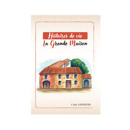 Grande maison (La) - Histoires de vie