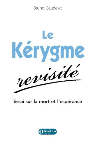 Kérygme revisité (Le) - Essai sur la mort et l'espérance