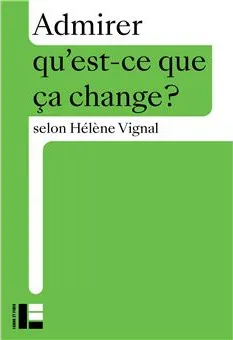 Admirer qu'est-ce que ça change?