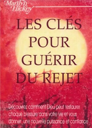 CLES POUR GUERIR DU REJET (LES)