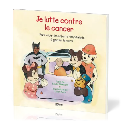 Je lutte contre le cancer - Pour aider les enfants hospitalisés à garder le moral