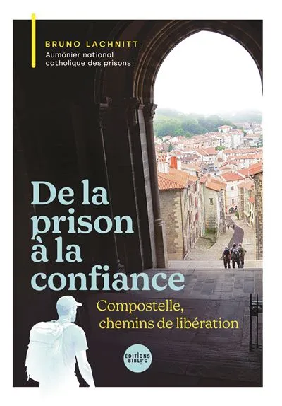 De la prison à la confiance - Compostelle, chemins de liberté ?