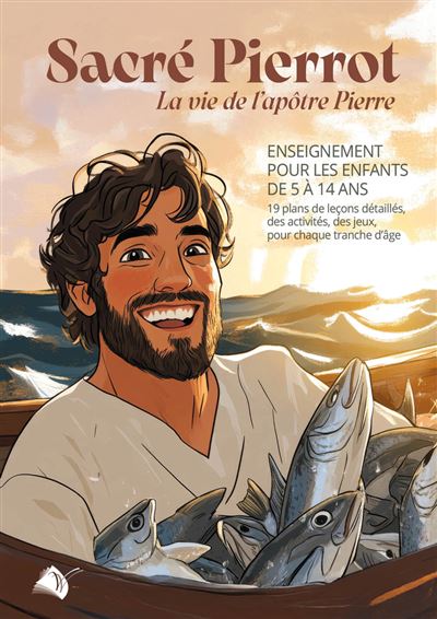 Sacré Pierrot - La vie de l'apôtre Pierre - Enseignement pour les enfants de 5 à 14 ans