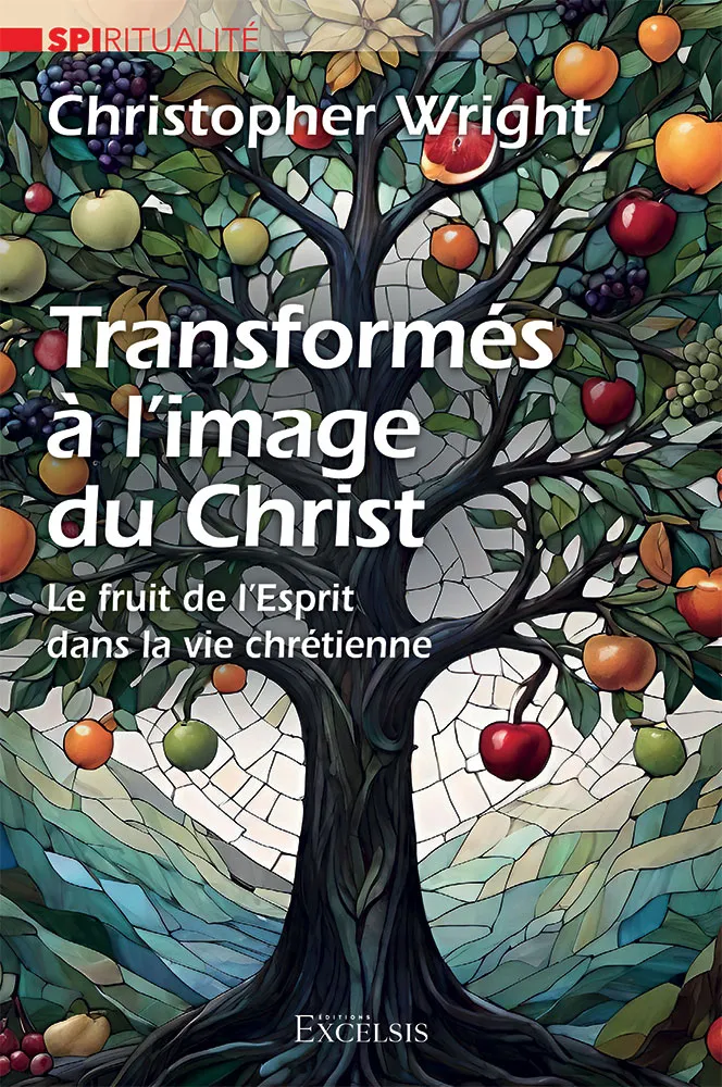 Transformés à l'image du Christ - Le fruit de l'Esprit dans la vie chrétienne
