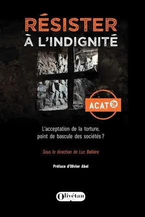 Résister à l'indignité - L'acceptation de la torture, point de bascule de sociétés?