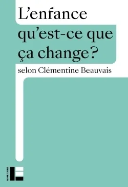 Enfance qu'est-ce que ça change? (L')