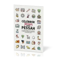 Célébrer Jésus dans Pessah - Un guide familial pour partager le repas de la pâque