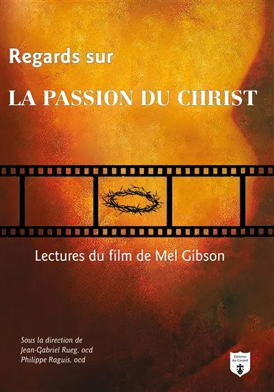 Regards sur la passion du Christ - Lecture du film de Mel Gibson