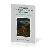 Vérité dans ce monde ébranlé (la) Préparer la route vers le Messie qui vient