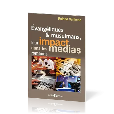 EVANGELIQUES ET MUSULMANS, LEUR IMPACT DANS LES MEDIAS ROMANDS