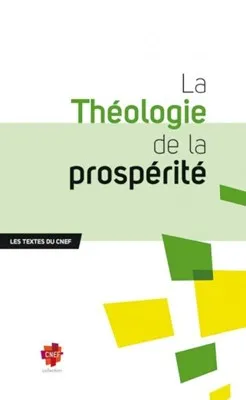 THEOLOGIE DE LA PROSPERITE - LES TEXTES DU CNEF