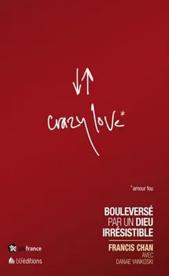 CRAZY LOVE - AMOUR FOU - BOULEVERSE PAR UN DIEU IRRESISTIBLE