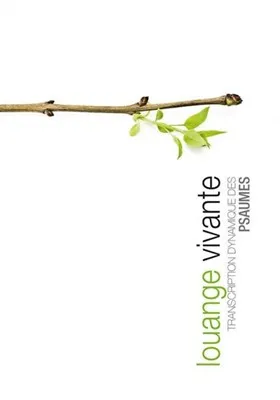 LOUANGE VIVANTE - TRANSCRIPTION DYNAMIQUE DES PSAUMES - BROCHE