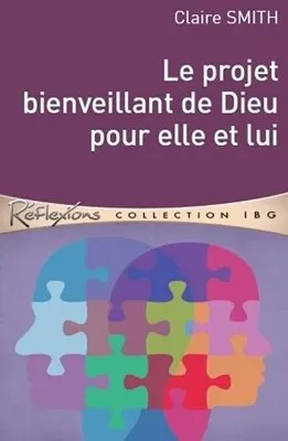 PROJET BIENVEILLANT DE DIEU POUR ELLE ET LUI (LE)