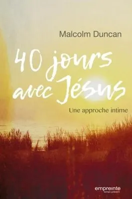 40 JOURS AVEC JESUS - UNE APPROCHE INTIME