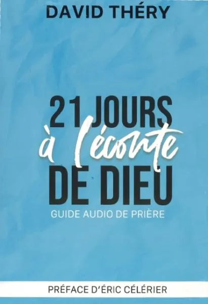 21 jours à l'écoute de Dieu - Guide audio de prière