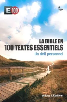 Bible en 100 textes essentiels (La) - Un défi personnel - E100