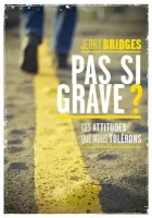 PAS SI GRAVE ? - CES ATTITUDES QUE NOUS TOLERONS