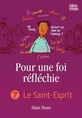 POUR UNE FOI REFLECHIE - 7 LE SAINT-ESPRIT - IAD