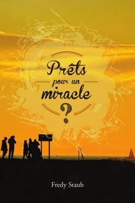 PRETS POUR UN MIRACLE ?