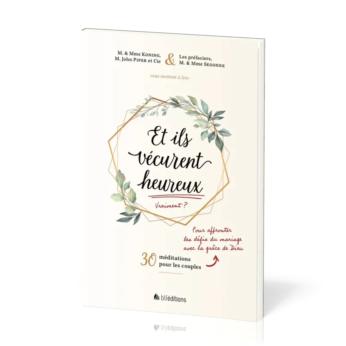 Et ils vécurent heureux - Affronter les défis du mariage avec la grâce de Dieu