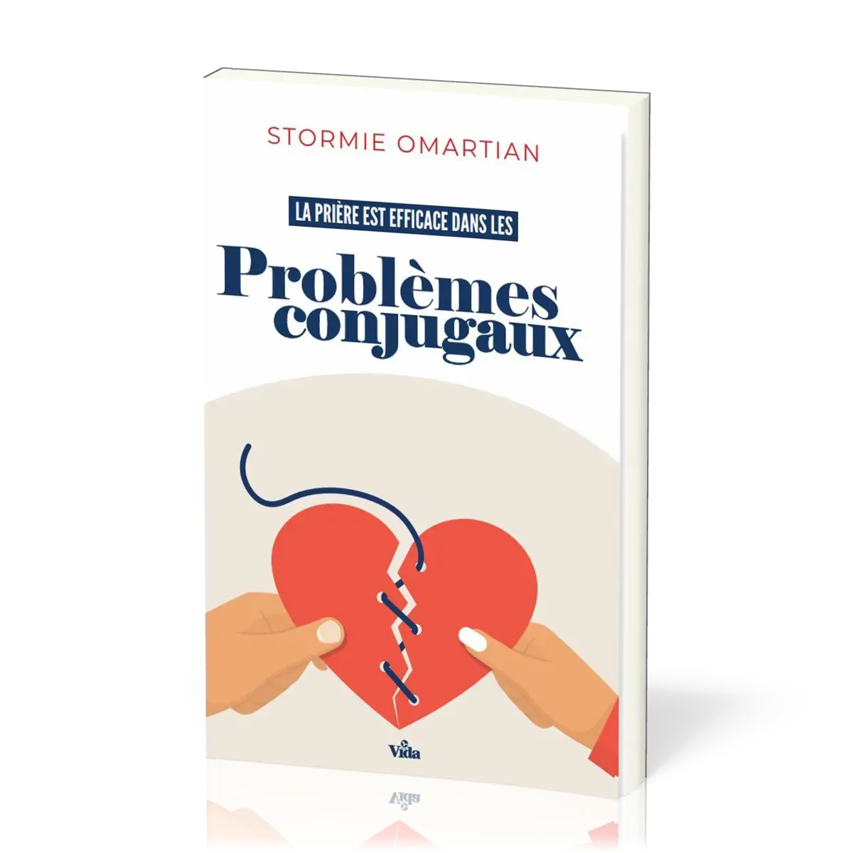 PRIERE EST EFFICACE DANS LES PROBLEMES CONJUGAUX (LA) - PROTEGEZ ET CONSOLIDEZ VOTRE RELATION DE COU