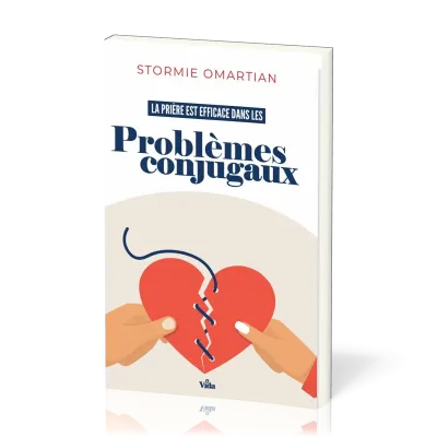 PRIERE EST EFFICACE DANS LES PROBLEMES CONJUGAUX (LA) - PROTEGEZ ET CONSOLIDEZ VOTRE RELATION DE COU
