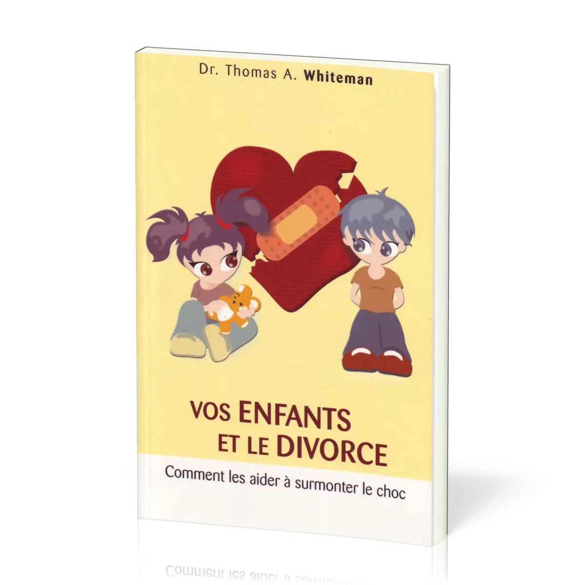 VOS ENFANTS ET LE DIVORCE - COMMENT LES AIDER A SURMONTER LE CHOC