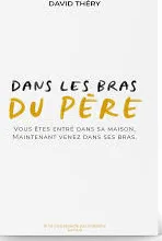  Dans les bras du Père 
 Comment se sentir aimé et en sécurité 