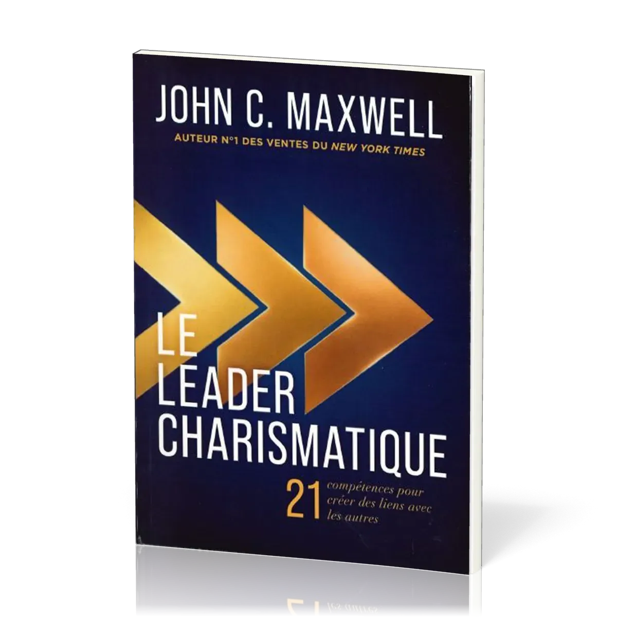 Leader charismatique (Le) - 21 compétences pour créer des liens avec les autres