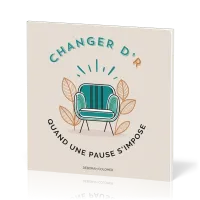Changer d'r - Quand une pause s'impose