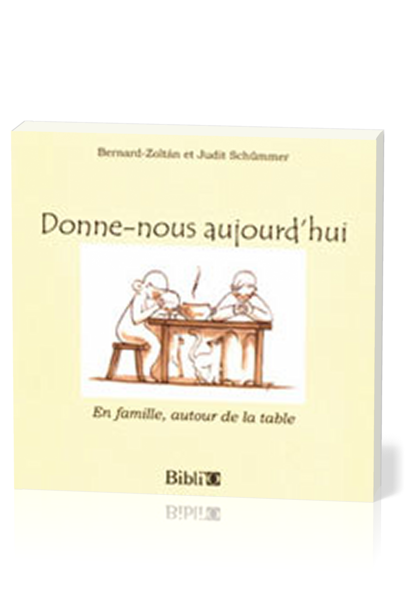 DONNE-NOUS AUJOURD'HUI - BON MOMENT EN FAMILLE AUTOUR DE LA TABLE