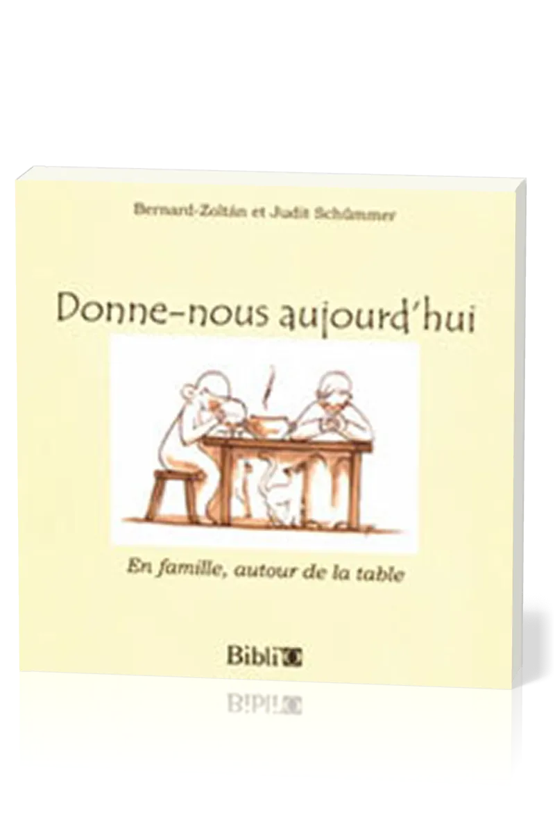 DONNE-NOUS AUJOURD'HUI - BON MOMENT EN FAMILLE AUTOUR DE LA TABLE