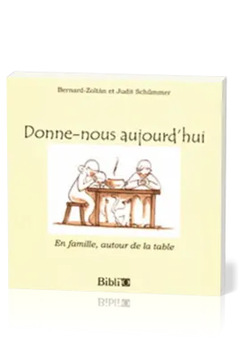 DONNE-NOUS AUJOURD'HUI - BON MOMENT EN FAMILLE AUTOUR DE LA TABLE