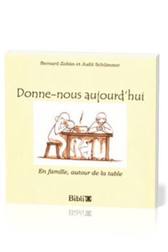 DONNE-NOUS AUJOURD'HUI - BON MOMENT EN FAMILLE AUTOUR DE LA TABLE