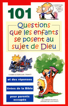 101 QUESTIONS QUE LES ENFANTS SE POSENT AU SUJET DE DIEU