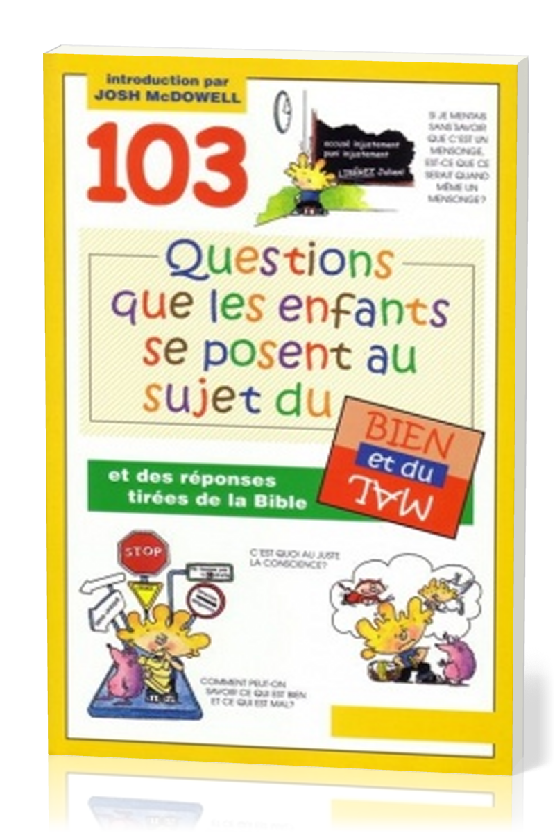 103 QUESTIONS QUE LES ENFANTS SE POSENT AU SUJET DU BIEN ET DU MAL