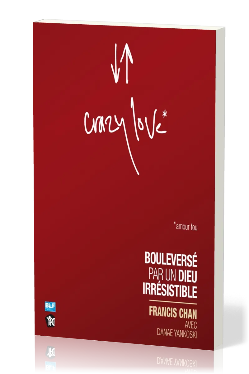 CRAZY LOVE - AMOUR FOU - BOULEVERSE PAR UN DIEU IRRESISTIBLE