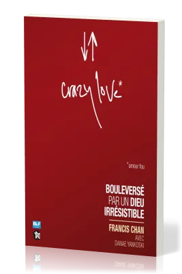 CRAZY LOVE - AMOUR FOU - BOULEVERSE PAR UN DIEU IRRESISTIBLE
