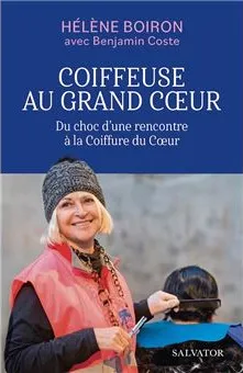 Coiffeuse au grand coeur - Du choc d'une rencontre à la Coiffure du coeur