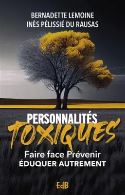 Personnalités toxiques - Faire face prévenir éduquer autrement