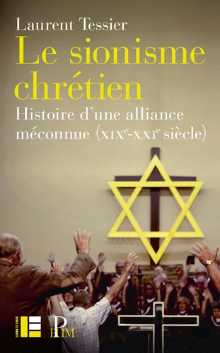 Sionisme chrétien (Le) - Histoire d'une alliance méconnue