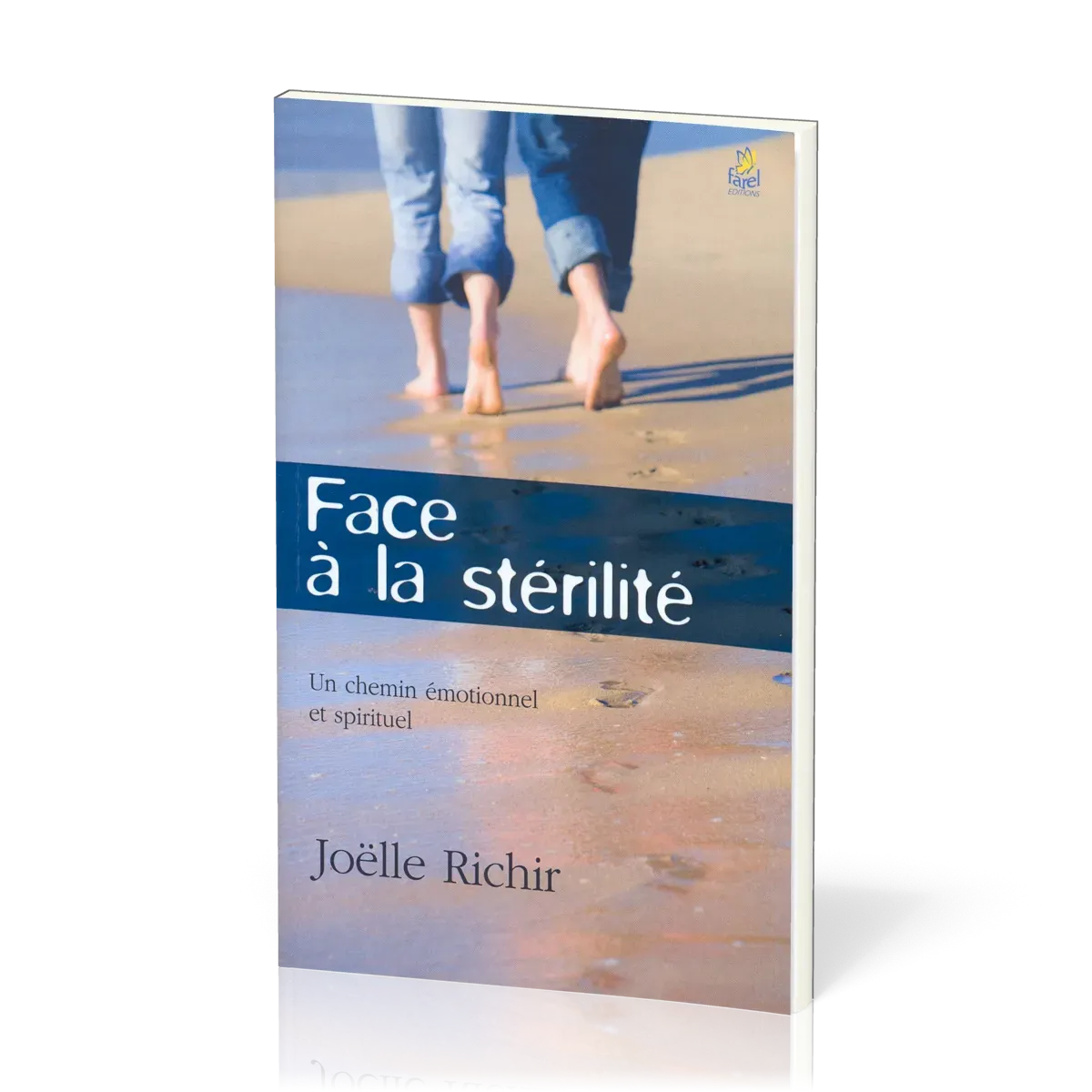 FACE A LA STERILITE - UN CHEMIN EMOTIONEL ET SPIRITUEL